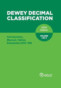 DEWEY DECIMAL CLASSIFICATION, 2023 (Volume 1 of 4)