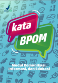 Kata  BPOM: Modul komunikasi, informasi dan edukasi