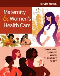 Study Guide for Maternity &Women's Health Care: 13ed