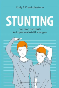 Stunting: dari Teori dan Bukti ke Implementasi di Lapangan